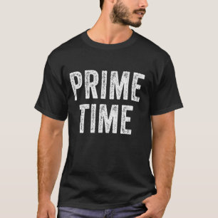 Prime Time Funny Saying Sarcastic Humour Vintage D T-Shirt