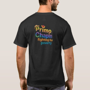 Primo Chapin fighting for poverty" T-Shirt