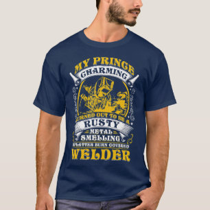 Prince Charming Turned to Be Welder Quotes for Met T-Shirt