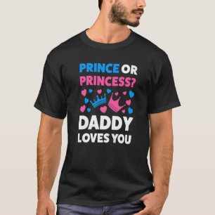 Prince Or Princess Daddy Lovoues Y Pink Or Blue T-Shirt