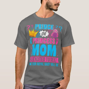 Prince or Princess Mum Baby Gender Reveal Party  T-Shirt