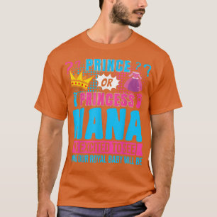 Prince or Princess Nana Baby Gender Reveal Party  T-Shirt