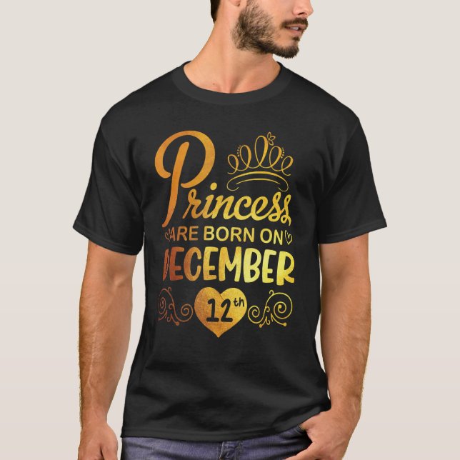 Princess Are Born On December 12 Happy My Birthday T-Shirt (Front)