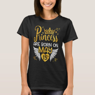 Princess Are Born On May 15th Happy Birthday Siste T-Shirt