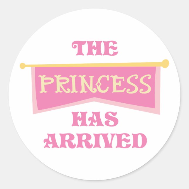 PRINCESS HAS ARRIVED CLASSIC ROUND STICKER (Front)