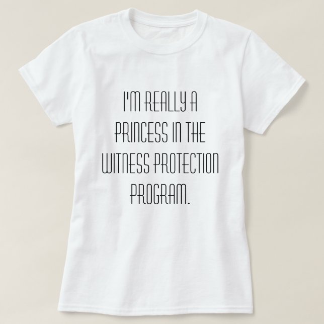 Princess in the Witness Protection Program T-Shirt (Design Front)