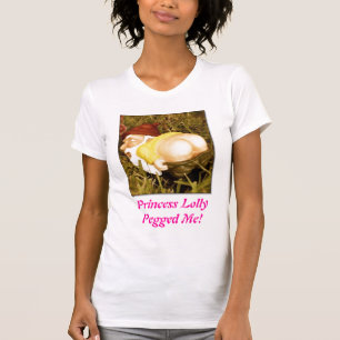 Princess Lolly Pegged Me! T-Shirt