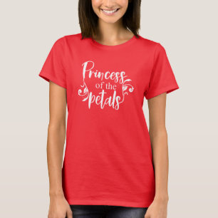 Princess of the Petals Funny Florist Floral Quote T-Shirt