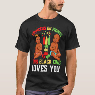 Princess or Prince This Black King Loves You Fun B T-Shirt