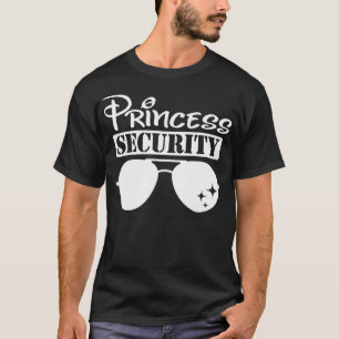Princess Security Team Dad Men Family Trip Birthda T-Shirt