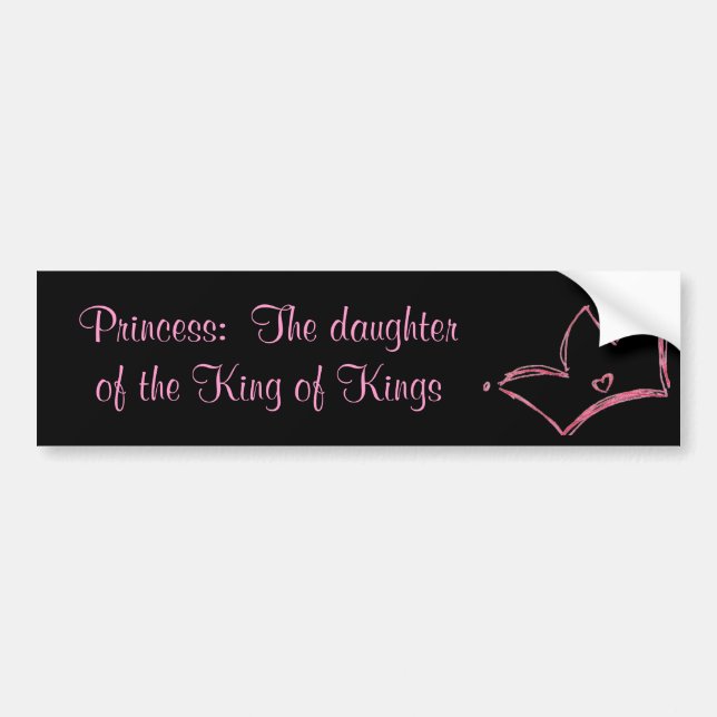 Princess:  The daughter of the King of Kings Bumper Sticker (Front)
