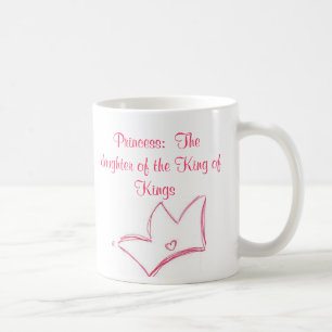 Princess: The daughter of the King of Kings Coffee Mug