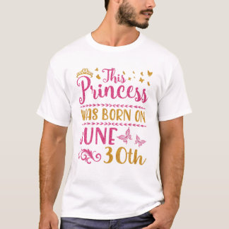 Princess Was Born On June 30th T-Shirt