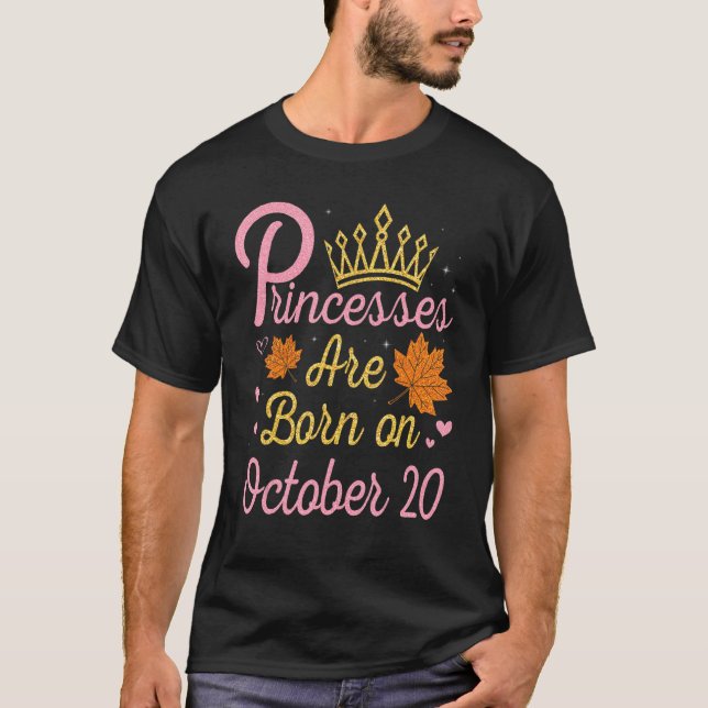 Princesses Are Born On October 20 Happy My Birthda T-Shirt (Front)