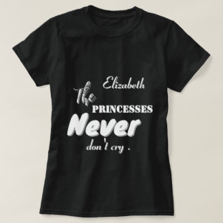 Princesses Never don't cry Writing Black T-Shirt