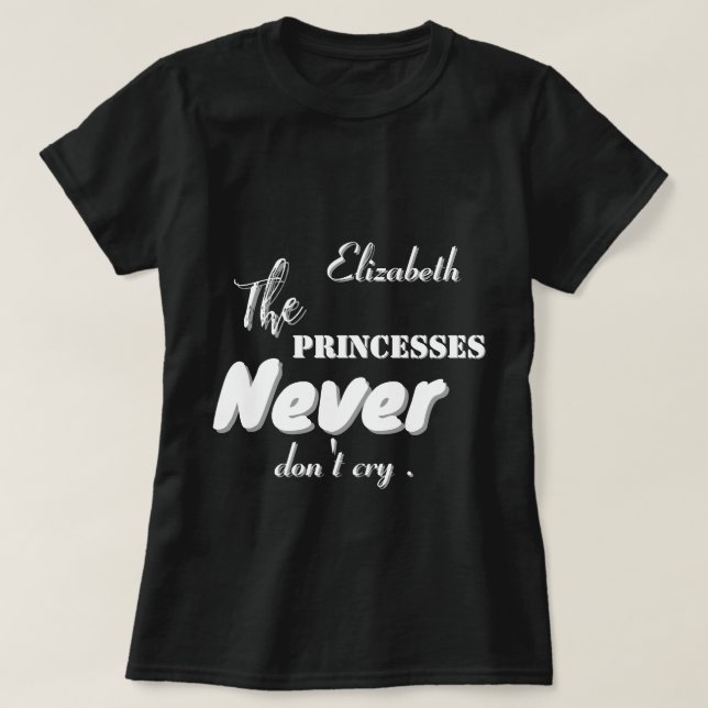 Princesses Never don't cry Writing Black T-Shirt (Design Front)