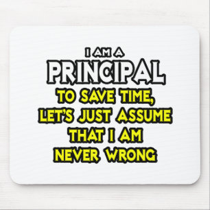 Principal...Assume I Am Never Wrong Mouse Mat
