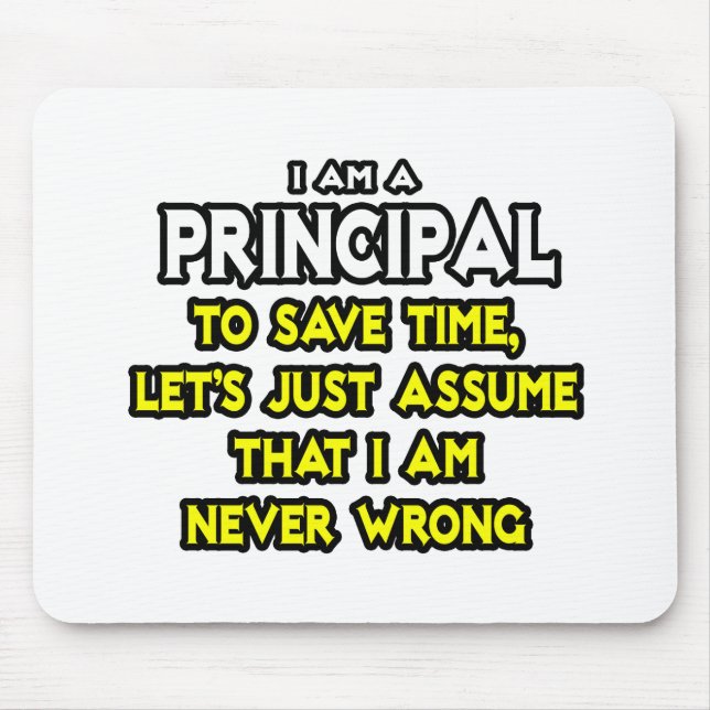 Principal...Assume I Am Never Wrong Mouse Mat (Front)