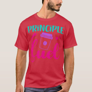 Principal Fuel Coffee Lover School Principal Back T-Shirt