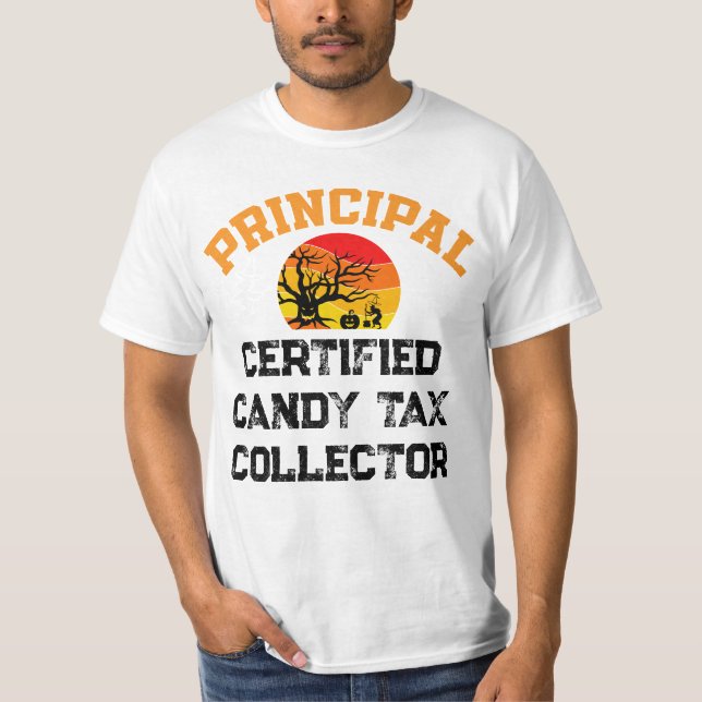 Principal Halloween Certified Candy Tax Collector T-Shirt (Front)