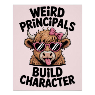 Principal Humor “Weird Principals Build Character" Poster