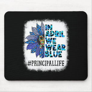 Principal In April We Wear Blue Autism Awareness A Mouse Mat