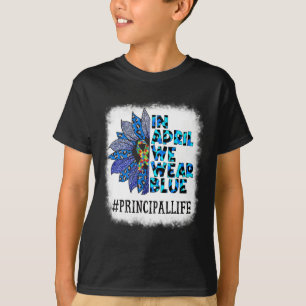 Principal In April We Wear Blue Autism Awareness A T-Shirt
