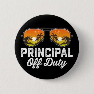 Principal Off Duty Sunglasses Last Day Of School 6 Cm Round Badge