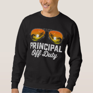 Principal Off Duty Sunglasses Last Day Of School Sweatshirt