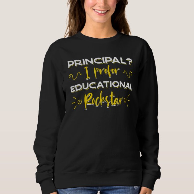 Principal School Head Teacher Headmaster Headmistr Sweatshirt (Front)