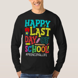 Principal Student Life Happy Last Day Of School Su T-Shirt