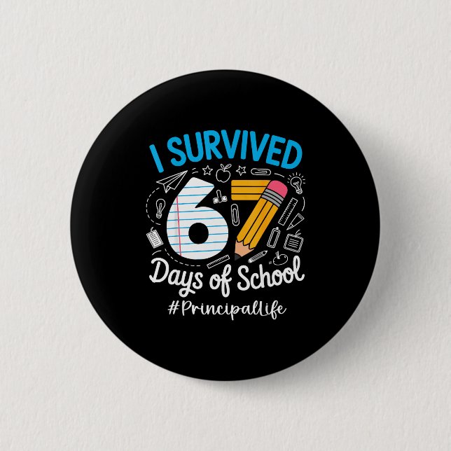 Principal Survived 67 Days Of School Humor Design  6 Cm Round Badge (Front)