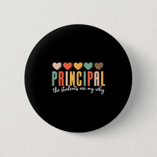 Principal The Students Are My Why Principals Princ 6 Cm Round Badge