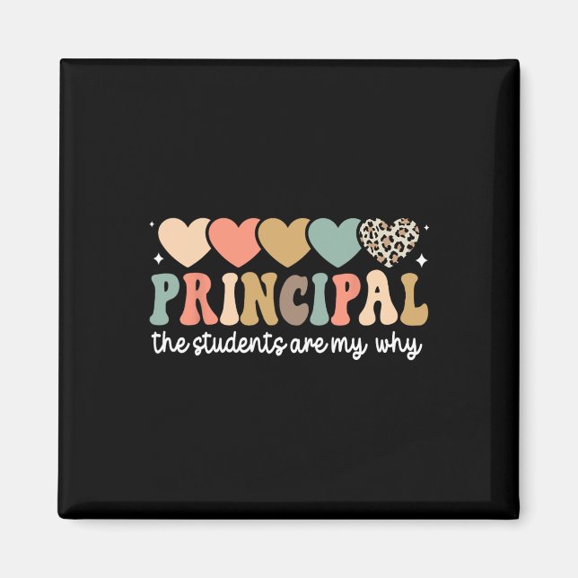 Principal The Students Are My Why Principals Princ Magnet (Front)