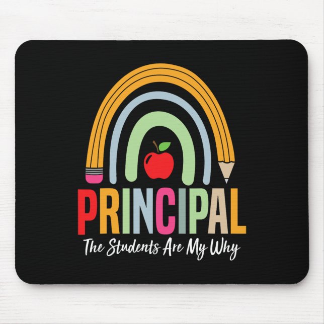 Principal The Students Are My Why Principals Princ Mouse Mat (Front)