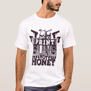 Print Guns Not Money Pro 2A Gun Rights T-Shirt