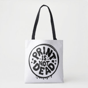 Print is Not Dead / Tote Bag