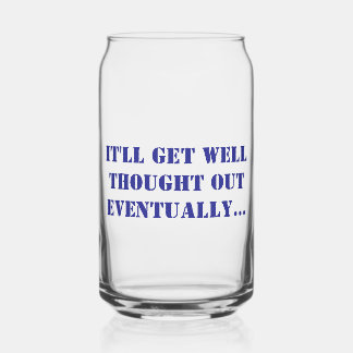 Printed Can Glass - It'll Get Well Thought Out... 