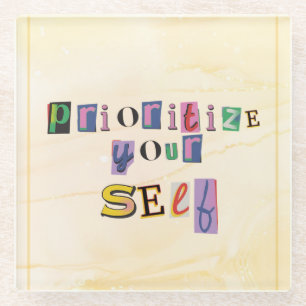 Prioritise Yourself Glass Coaster