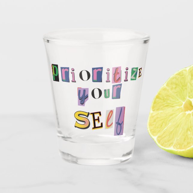 Prioritise Yourself Shot Glass (Front)