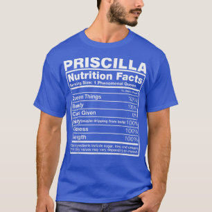 Priscilla Nutrition Facts Priscilla Name Birthday T-Shirt