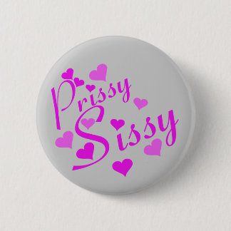 Prissy Sissy Button