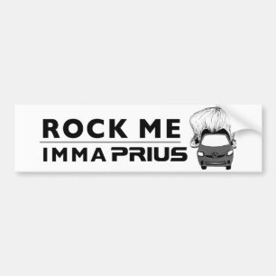 Prius bumper sticker "Rock Me Imma Prius"