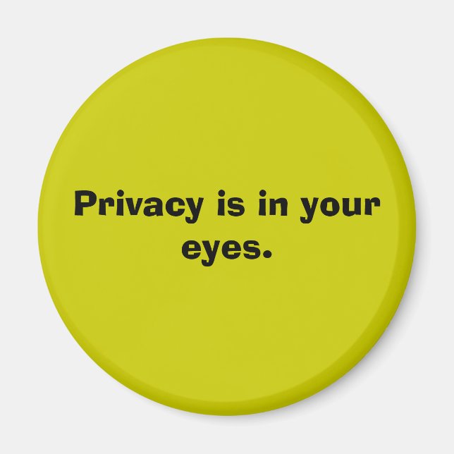 Privacy is in your eyes. magnet (Front)