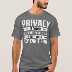 Privacy is power motivational Tshirt TShirt