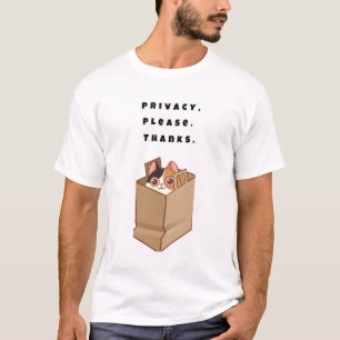 Privacy, please. Thanks. T-Shirt