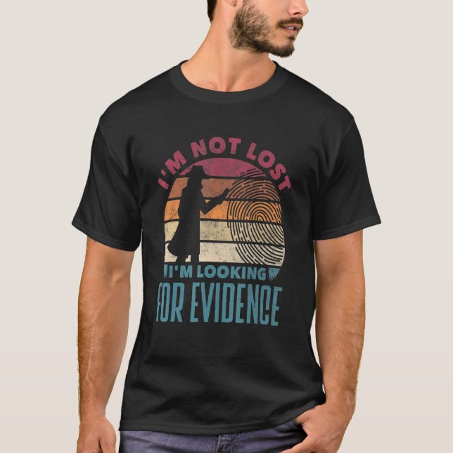 Private Detective Crime Investigator I'm Not Lost  T-Shirt (Front)