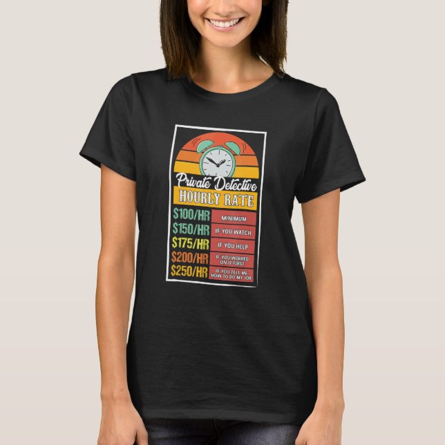 Private Detective Hourly Rate Gag T-Shirt (Front)