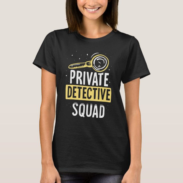 Private Detective Squad Spy Investigation Investig T-Shirt (Front)