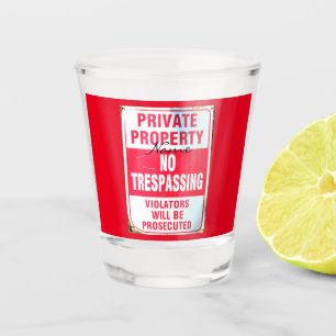 Private property No tresspassing Thunder_Cove Shot Glass